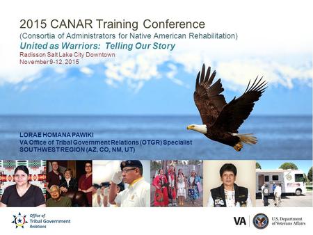 2015 CANAR Training Conference (Consortia of Administrators for Native American Rehabilitation) United as Warriors: Telling Our Story Radisson Salt Lake.