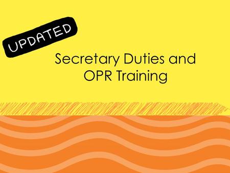 Secretary Duties and OPR Training