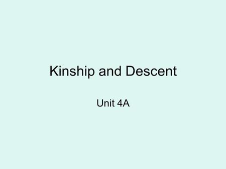 Kinship and Descent Unit 4A.