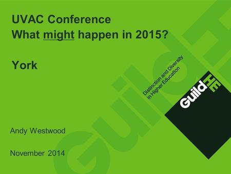 UVAC Conference What might happen in 2015? York Andy Westwood November 2014.