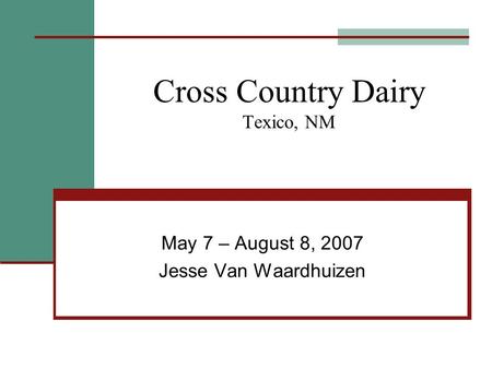 Cross Country Dairy Texico, NM May 7 – August 8, 2007 Jesse Van Waardhuizen.