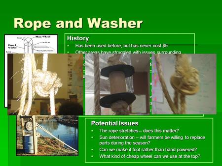 Rope and Washer History  Has been used before, but has never cost $5  Other areas have struggled with issues surrounding durability – clients want it.