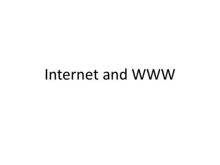 Internet and WWW. Internet Network linking computers to other computers Access to numerous resources – Communications systems E-mail Instant messaging.