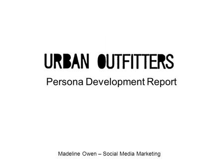 Persona Development Report Madeline Owen – Social Media Marketing.