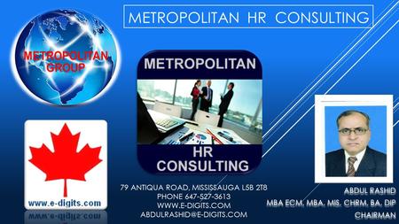 METROPOLITAN HR CONSULTING ABDUL RASHID MBA ECM, MBA, MIS, CHRM, BA, DIP CHAIRMAN ABDUL RASHID MBA ECM, MBA, MIS, CHRM, BA, DIP CHAIRMAN 79 ANTIQUA ROAD,