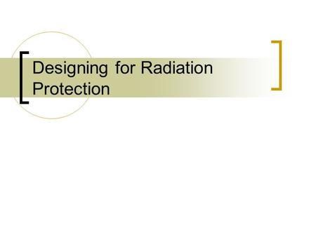 Designing for Radiation Protection. Design Standards for Radiation Protection – Leakage Radiation.