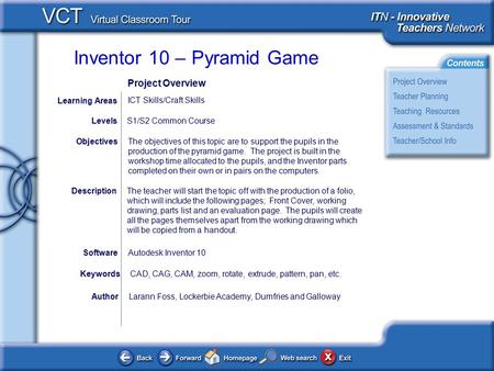 Inventor 10 – Pyramid Game AuthorLarann Foss, Lockerbie Academy, Dumfries and Galloway The objectives of this topic are to support the pupils in the production.