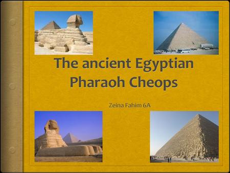 Content  Who is Cheops and who were his family?  What is Khufu’s full name?  What is the propose of Khufu’s pyramid?  When was Khufu born and when.