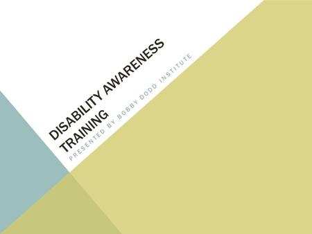 DISABILITY AWARENESS TRAINING PRESENTED BY BOBBY DODD INSTITUTE.