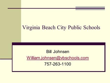 Virginia Beach City Public Schools Bill Johnsen 757-263-1100.