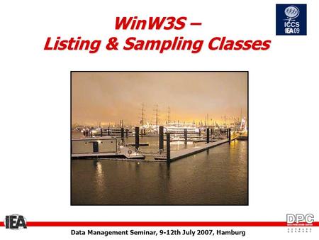 Data Management Seminar, 9-12th July 2007, Hamburg WinW3S – Listing & Sampling Classes.