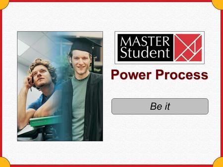 Power Process Be it. Copyright © Houghton Mifflin Company. All rights reserved.Be It - 2 Why should you “be it”? To tap into its full benefits, consider.