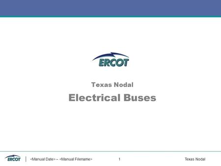 – 1Texas Nodal Texas Nodal Electrical Buses – 2Texas Nodal Electrical Bus Definition as Proposed in NPRR 63 Electrical Bus A physical transmission element.