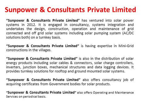 Sunpower & Consultants Private Limited “Sunpower & Consultants Private Limited” has ventured into solar power systems in 2012. It is engaged in consultancy,