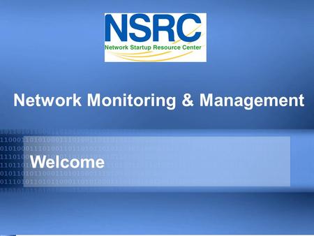 Welcome Network Monitoring & Management. Instructors Joe AbleyDyn Incorporated - Canada Hervey AllenNetwork Startup Resource Center - United States Jens.