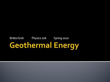 Britta Groh Physics 106Spring 2010.  Almost 85% of the energy used in the US in 2007 was generated by fossil fuels  Fossil fuel technologies are no.