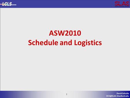 1 David Schultz 1 ASW2010 Schedule and Logistics.