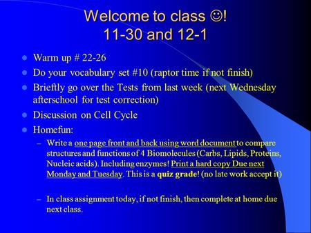 Welcome to class ! 11-30 and 12-1 Warm up # 22-26 Do your vocabulary set #10 (raptor time if not finish) Brieftly go over the Tests from last week (next.