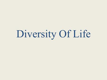 Diversity Of Life. Characteristics of Living Things Living things are made of cells. Living things obtain and use energy. Living things grow and develop.