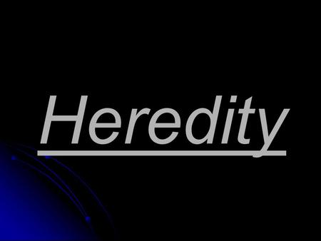 Heredity. The Beginnings of Heredity Ever since humans began domesticating plants and animals (at least 10,000 years ago), people have wondered how traits.