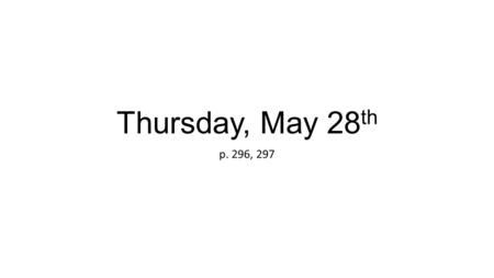 Thursday, May 28 th p. 296, 297. Thursday, May 28 th 296 5/28/15 Thurs. L.T.: I can use Punnett Squares, rules for reproduction, and genotypes and phenotypes.