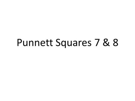 Punnett Squares 7 & 8. #7- Human Eye color Blue eyes is recessive to brown eyes. Use the letter B. Show the expected children (genotypes and phenotypes)