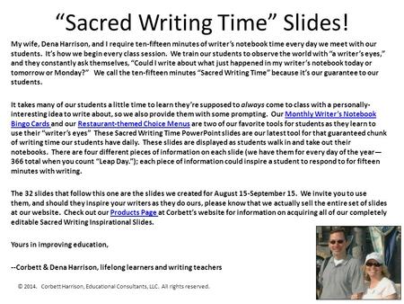 “Sacred Writing Time” Slides! My wife, Dena Harrison, and I require ten-fifteen minutes of writer’s notebook time every day we meet with our students.