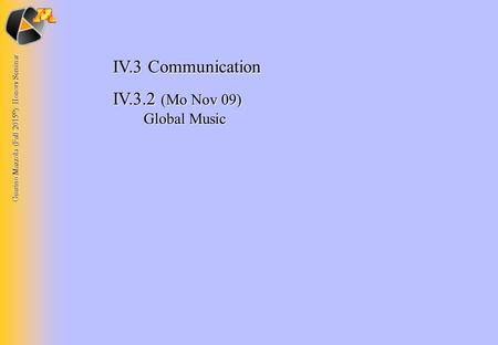 Guerino Mazzola (Fall 2015 © ): Honors Seminar IV.3 Communication IV.3.2 (Mo Nov 09) Global Music.