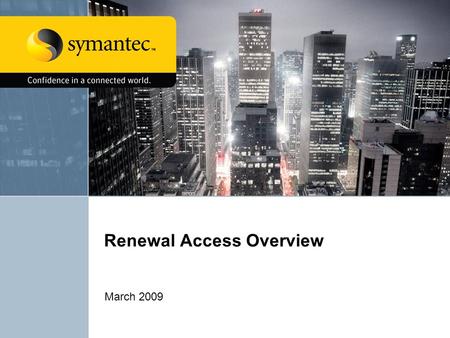 Renewal Access Overview March 2009. Renewal Access Pilot2 Components of Renewal Access Partner Renewal Visibility: Gives partner visibility into upcoming.