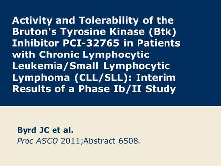 Byrd JC et al. Proc ASCO 2011;Abstract 6508.