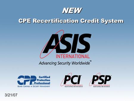 NEW CPE Recertification Credit System NEW CPE Recertification Credit System 3/21/07.