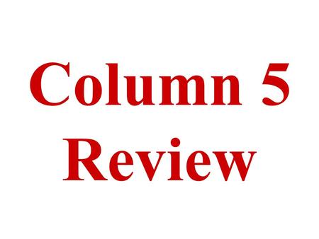 Column 5 Review. This President went from being extremely popular to being blamed for the Great Depression (hang in there “prosperity is just around the.