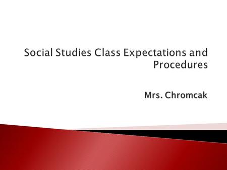 Mrs. Chromcak.  American History Textbook  Notebook  Folder  Pencils and/or Pens (blue or black)  Grading pen (Red or any color other than blue or.