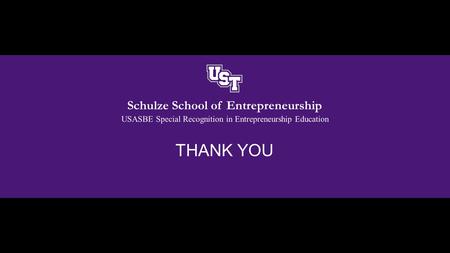 Schulze School of Entrepreneurship THANK YOU USASBE Special Recognition in Entrepreneurship Education.