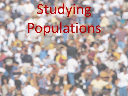 Studying Populations. How many beans are in the jar? With your lab partner…Discuss a way you can find out how many beans are in the jar without dumping.