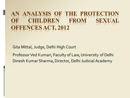 Gita Mittal, Judge, Delhi High Court Professor Ved Kumari, Faculty of Law, University of Delhi Dinesh Kumar Sharma, Director, Delhi Judicial Academy.