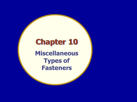 Chapter 10 Miscellaneous Types of Fasteners. Many different locking devices are used to prevent nuts from working loose. A screw thread holds securely.