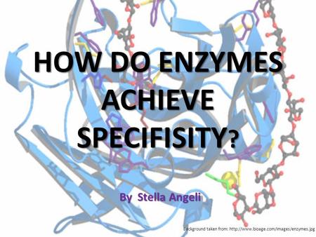 HOW DO ENZYMES ACHIEVE SPECIFISITY?