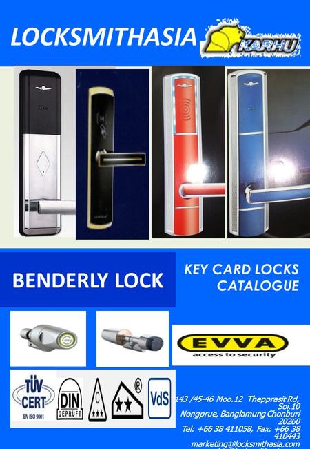 LOCKSMITHASIA KEY CARD LOCKS CATALOGUE 143 /45-46 Moo.12 Thepprasit Rd, Soi.10 Nongprue, Banglamung Chonburi 20260 Tel: +66 38 411058, Fax: +66 38 410443.