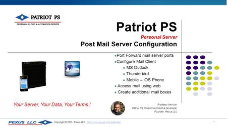 1 Copyright © 2015 Pexus LLC  Patriot PS Personal Server Post Mail Server Configuration Port.