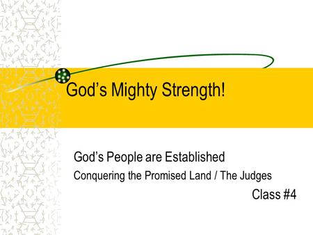 God’s Mighty Strength! God’s People are Established Class #4