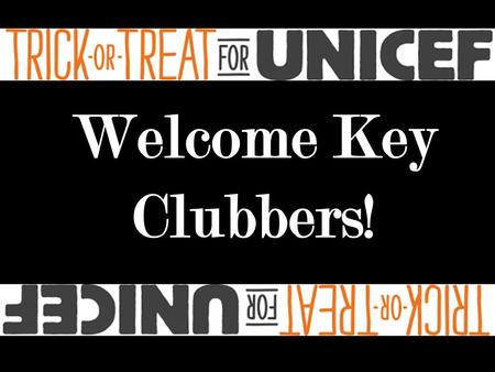 Welcome Key Clubbers!. The Key Club Pledge I pledge, on my honor, to uphold the objects of Key Club International; to build my home, school and community;