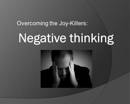 Overcoming the Joy-Killers: