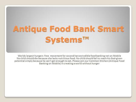 Antique Food Bank Smart Systems ™ Antique Food Bank Smart Systems ™ Worlds largest hungers free movement for second harvest edible food banking net on.