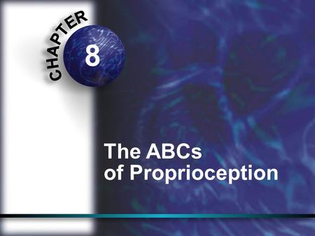 8 The ABCs of Proprioception.