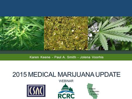 Karen Keene - Paul A. Smith - Jolena Voorhis 2015 MEDICAL MARIJUANA UPDATE WEBINAR.