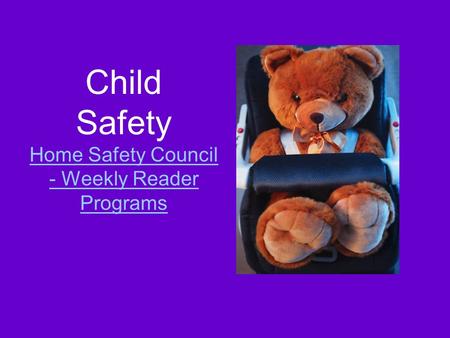 Child Safety Home Safety Council - Weekly Reader Programs