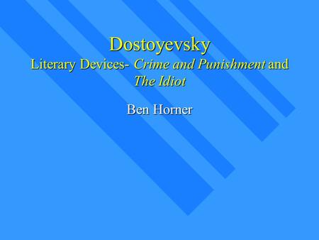 Dostoyevsky Literary Devices- Crime and Punishment and The Idiot