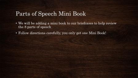 Parts of Speech Mini Book We will be adding a mini book to our briefcases to help review the 8 parts of speech Follow directions carefully, you only get.