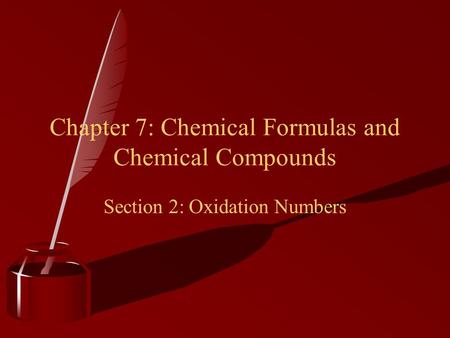 Chapter 7: Chemical Formulas and Chemical Compounds Section 2: Oxidation Numbers.